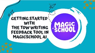 Getting Started with TDW Writing Feedback Tool in MagicSchool AI Tutorial