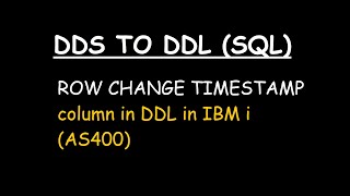 ROW CHANGE TIMESTAMP column in DDL in IBM i AS400