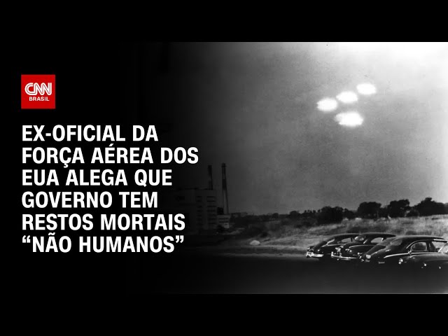 Ex-oficial da Força Aérea dos EUA alega que governo tem restos mortais “não humanos” | CNN 360°
