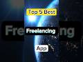 Top 5 Best Freelancing Apps Freelancers Freelancingapps Apps Azhar Tech Shorts Earningapp