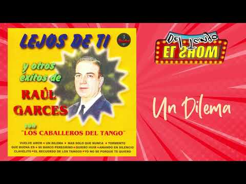 Un Dilema – Raúl Garcés & Los Caballeros del Tango- Tango Clásico (Audio Oficial)