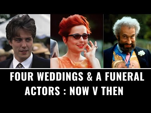 Four Weddings & A Funeral Actors: Now V Then