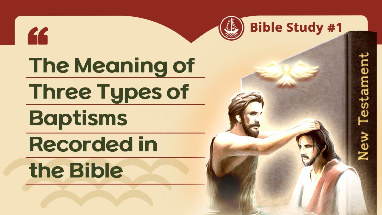 The Meaning of Three Types of Baptisms Recorded in the Bible | Bible Study 1