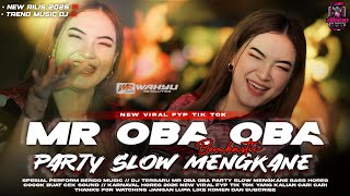 Download lagu DJ  MR OBA OBA BOMBASTIC PARTY SLOW MENGKANE  BASS HOREG‼️ NEW VIRAL FYP TIK TOK mp3