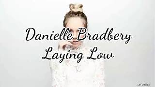 Danielle Bradbery - Laying Low (Lyrics)