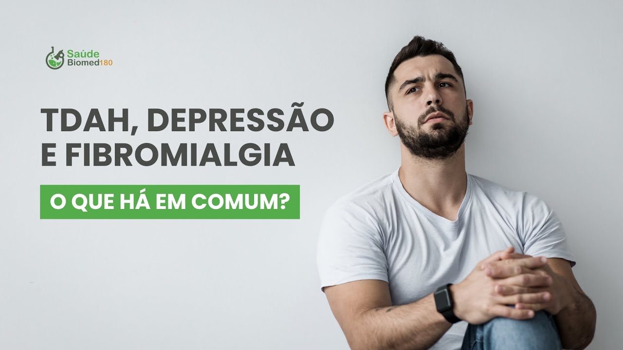 TDAH, DEPRESSÃO E FIBROMIALGIA: O que há em comum?