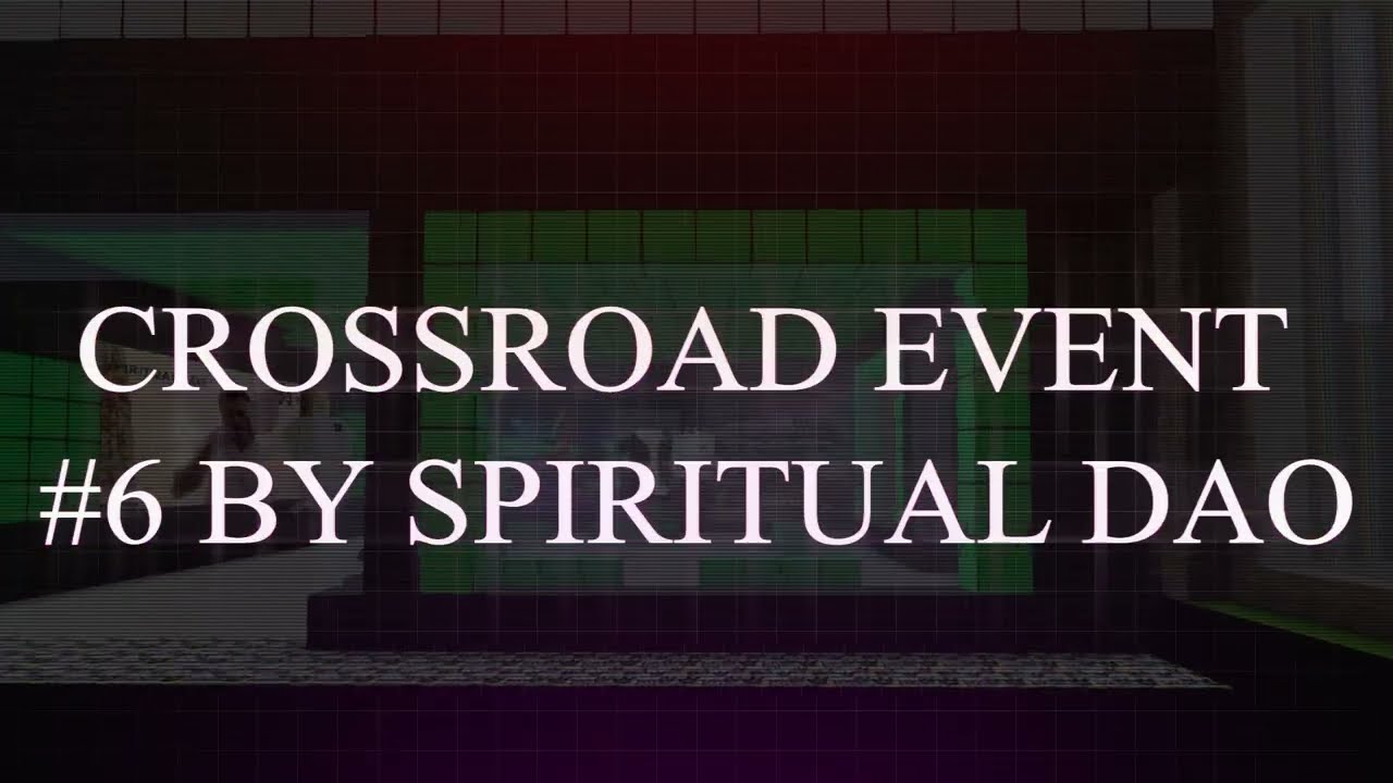 Crossroad Event #6 by Spiritual DAO - May 01st, 2022