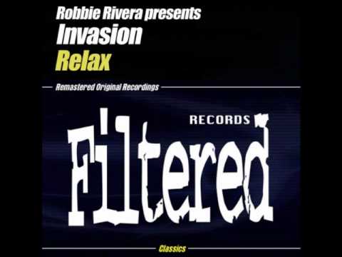 Robbie Rivera Presents Invasion - Relax (Filtering The Groove)