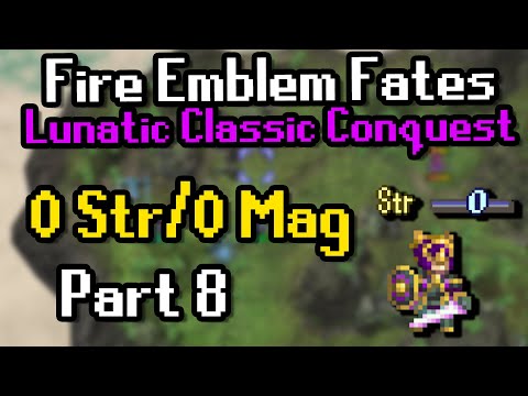 Part 8: Fates Conquest Lunatic  with 0 Str/Mag | Ch15-16 | How is this still going?
