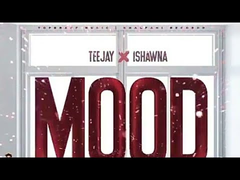 Teejay Ft Ishawna - Mood (Official)