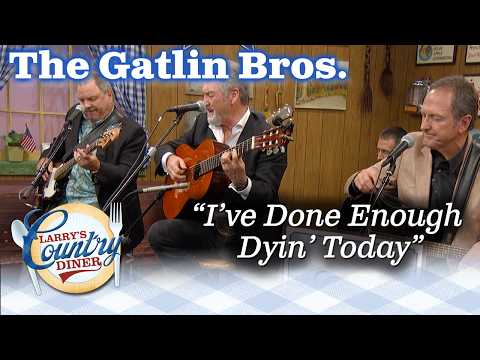 THE GATLIN BROTHERS perform I'VE DONE ENOUGH DYIN' TODAY on LARRY'S COUNTRY DINER!