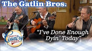 THE GATLIN BROTHERS perform I'VE DONE ENOUGH DYIN' TODAY on LARRY'S COUNTRY DINER!