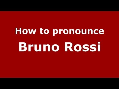 How to pronounce Bruno Rossi (Italian/Italy) - PronounceNames.com