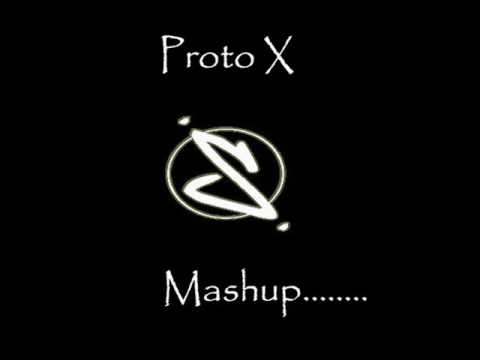 Proto X - Mashup