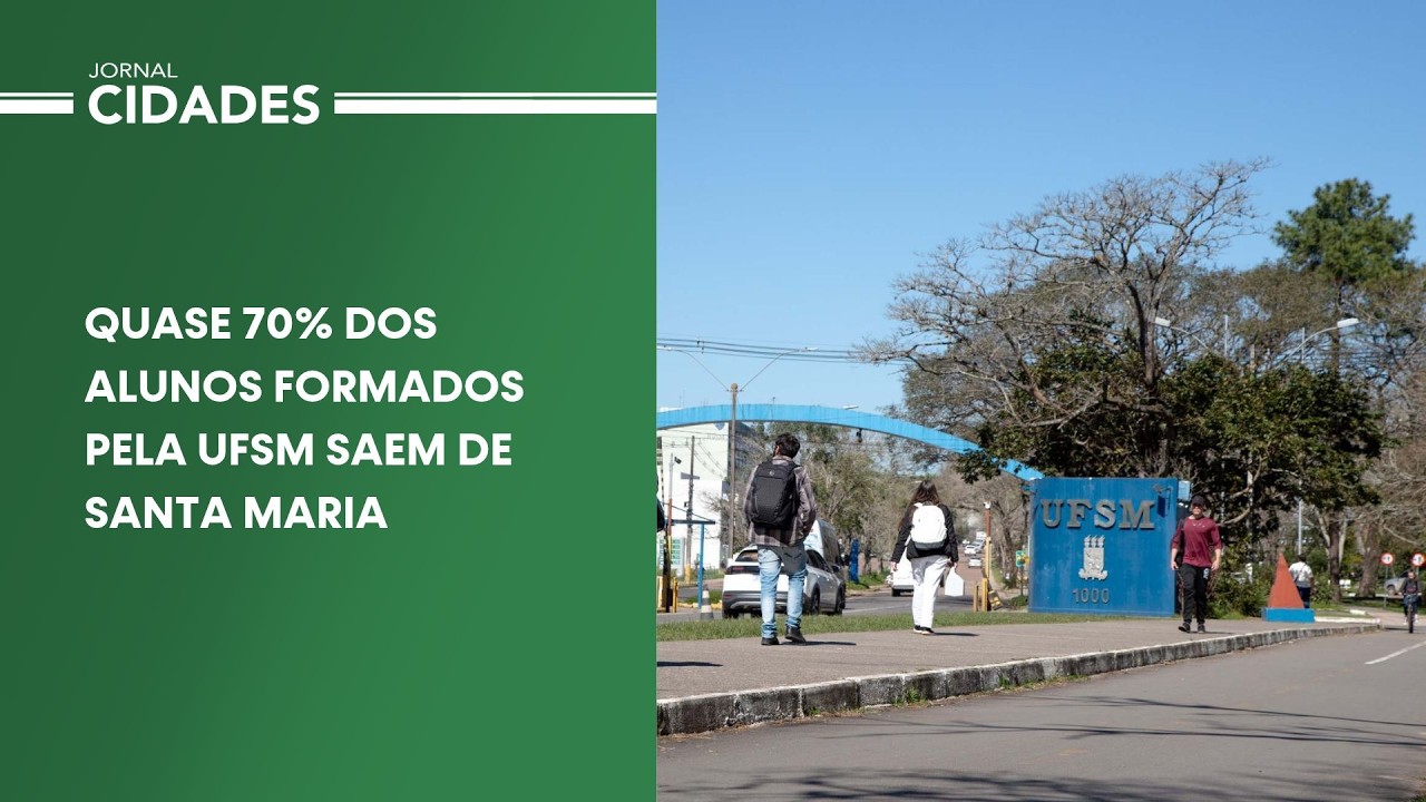  Santa Maria não consegue reter quase 70% de formados na UFSM