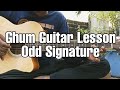 Ghum Guitar Lesson | Odd Signature | Plucking Chords Rhythm