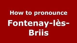 How to pronounce Fontenay-Lès-Briis