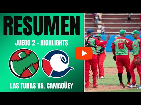 🔴 Las Tunas 🆚 Camagüey | Serie Nacional 64 | Resumen Juego 2