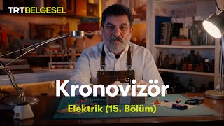 Kronovizör | 15. Bölüm (Elektrik) | TRT Belgesel
