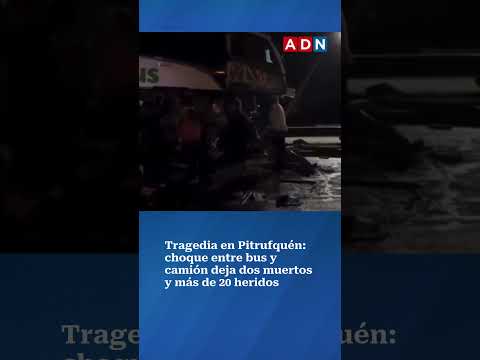 Tragedia en Pitrufquén: choque entre bus y camión deja dos muertos y más de 20 heridos