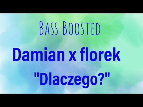 Damian x florek-Dlaczego? (Bass Boosted) (Polecam słuchać na słuchawkach lub głośniku)