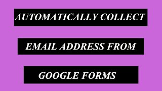 How to automatically collect email address in google forms