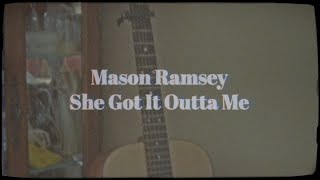 Mason Ramsey - She Got It Outta Me [Official Lyric Video]