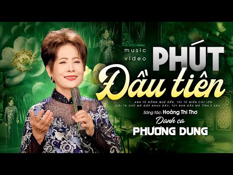 Phút Đầu Tiên - Danh ca Phương Dung | Sáng tác: Hoàng Thi Thơ || Music Video