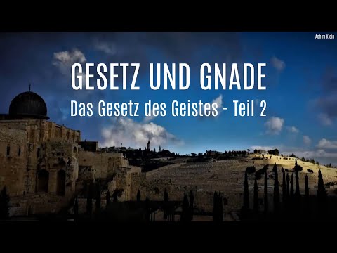 74 GESETZ UND GNADE: Das Gesetz des Geistes (Teil 2)