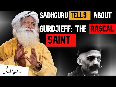 Sadhguru Tells About Gurdjieff: The Rascal Saint