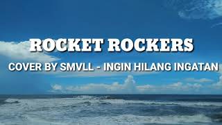 Download lagu SMVLL, Vidio Lirik Ingin Hilang Ingatan - ROCKET ROCKERS (COVER SMVLL) mp3