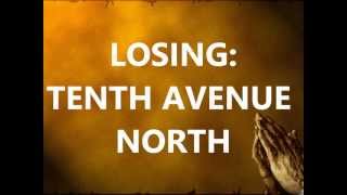 Losing by TENTH AVENUE NORTH [HD] WITH LYRICS