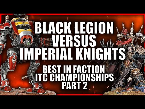 ITC Championships - Review - Part Two - Imperial Knights VS Black Legion