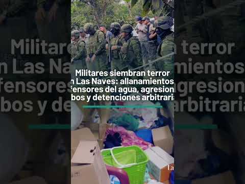 Familias del cantón Las Naves, provincia de Bolivar, denuncian una serie de operativos militares