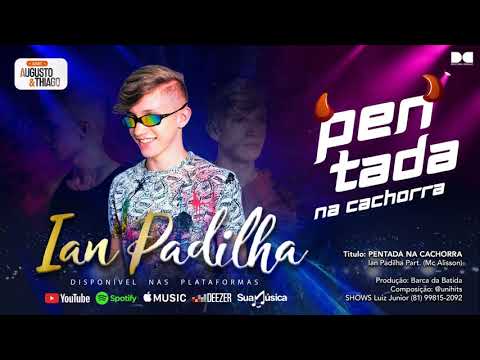 PENTADA NA CACHORRA - IAN PADILHA - PART. (Mc Allison)