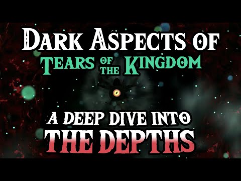 Into the Depths | Dark Aspects of The Legend of Zelda: Tears of the Kingdom
