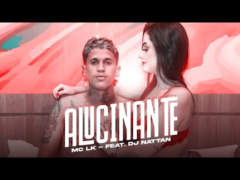 MC Lk - Alucinante - Feat. Dj Nattan - (Official Music Video)