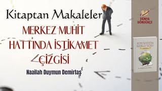 Kitaptan Makaleler 'Merkez Muhit Hattında İstikamet Çizgisi' (Naailah Duymun Dem