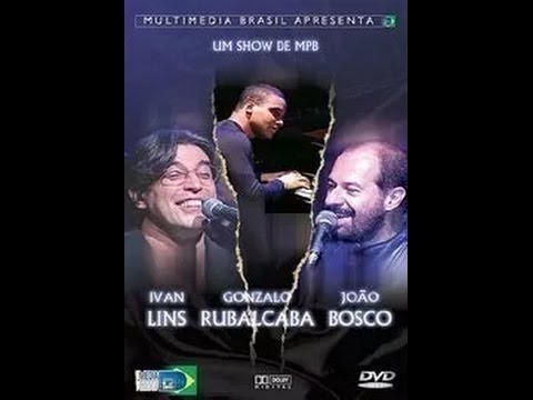 Um Show de MPB - João Bosco/Ivan Lins/Gonzalo Rubalcaba