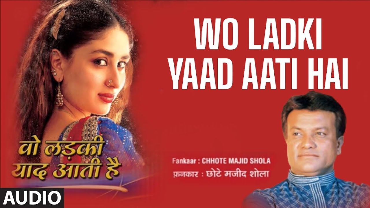 Wo Ladki Yaad Aati Hai Lyrics | Woh Ladki Yaad Aati Hai (Album) | Chhote Majid Shola | Rajendra Prasanna