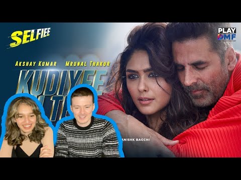 OUR REACTION TO Kudiyee Ni Teri (Selfiee) – Akshay Kumar | Mrunal Thakur | The PropheC | Tanishk B