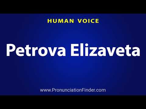 How To Pronounce Petrova Elizaveta