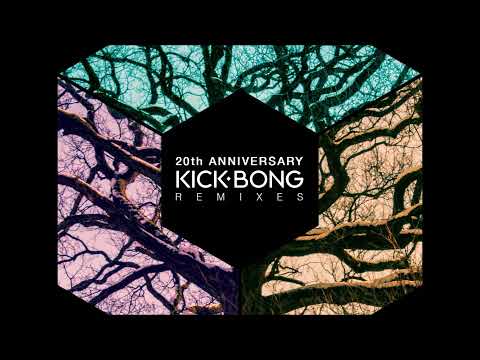 Kick Bong - 20th Anniversary Remixes [Full Album] (Downtempo, Electronica, Psychill )