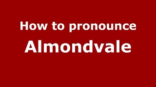 How to pronounce Almondvale