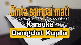 Download lagu CINTA SAMPAI MATI ( Dengarkanlah disetiap malam aku berdoa ) - Karaoke Koplo | Nada wanita mp3