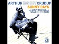 Arthur Big Boy Crudup⭐ Sunny Days ⭐Please Don't Leave Me with the Blues⭐.  (**2023**)