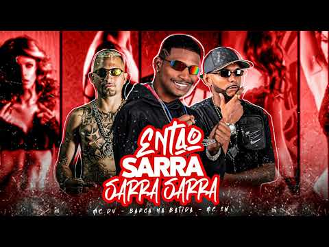 BARCA NA BATIDA, MC SW, MC DV - ENTÃO SARRA SARRA SARRA