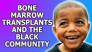 Bone Marrow Transplants and the Black Community
