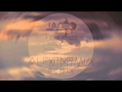 Jacoo - A World of Peace ft. The Great Dictators Speech (Alexithymia Remix)