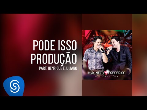 João Neto & Frederico part. Henrique e Juliano - Pode isso Produção (DVD ao Vivo em Vitória)